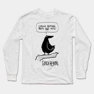 Crows before bros AND hos! Long Sleeve T-Shirt